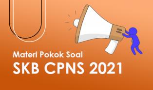 MATERI POKOK SOAL SKB CPNS TA. 2021